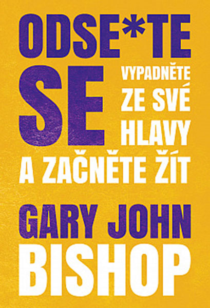 obal hnihy - odse*te se ze své hlavy a začnete žít